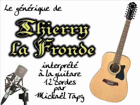 Thierry la Fronde (générique à la guitare 12 cordes)