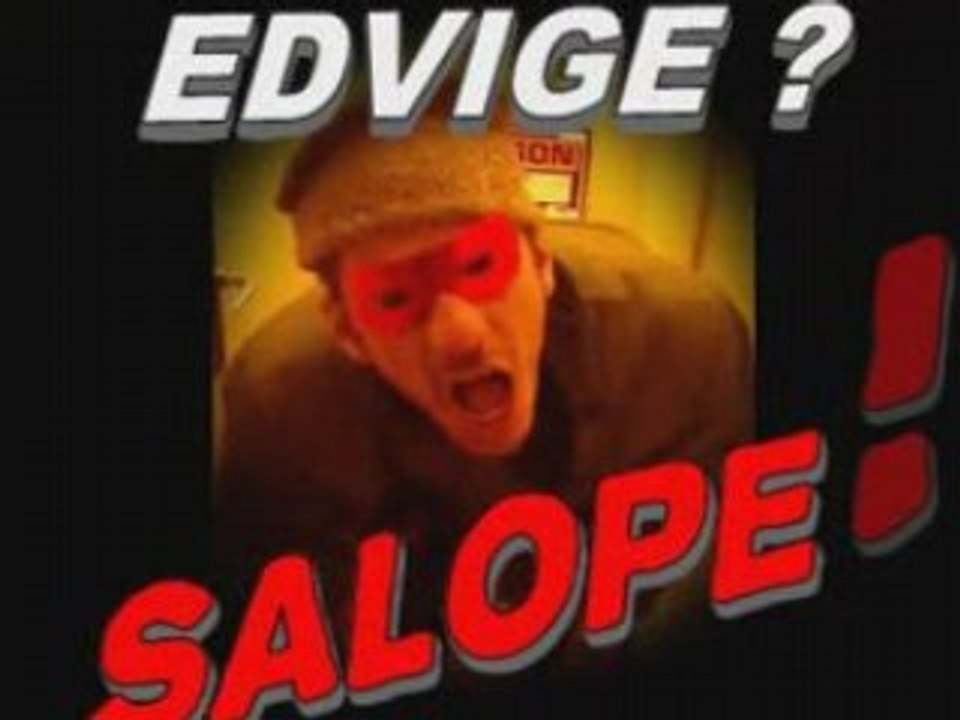 Edvige Salope ! Chanson de bon ton