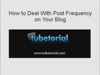 How to Deal With Post Frequency on Your Blog