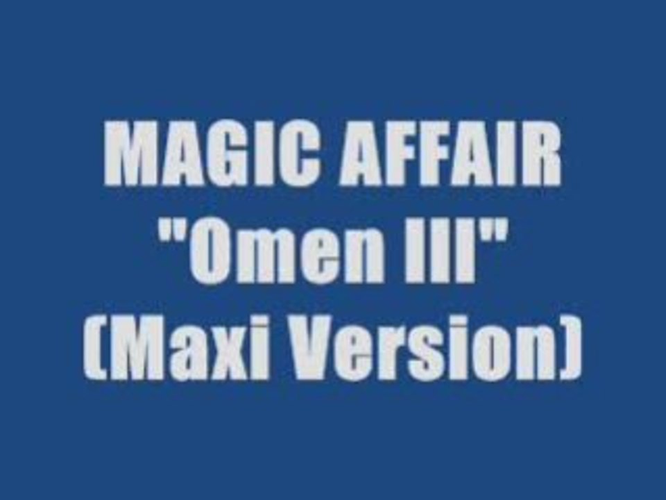 Magic Affair - Omen III (maxi version)