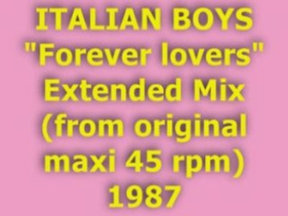 ITALIAN BOYS "Forever lovers" Extended Mix 1987