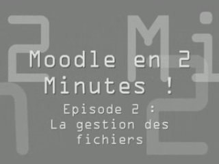 Episode 2 : La gestion des fichiers dans moodle