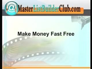 Make Money Fast Free Now