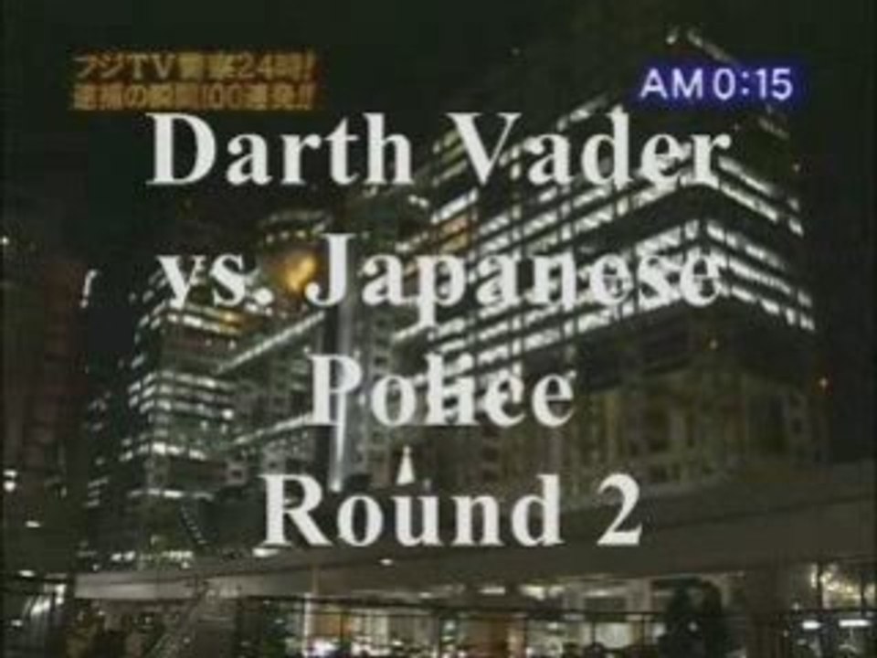 Dark vador vs Japanese Police