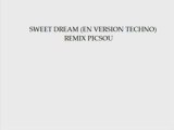 SWEET DREAM (VERSION TECHNO) REMIX PICSOU
