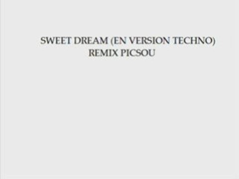 SWEET DREAM (VERSION TECHNO) REMIX PICSOU