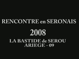 Rencontre en Seronais 2008 - La Bastide de Sérou  Ariege