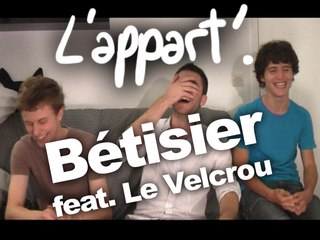 L'appart - Bétisier feat. Le Velcrou