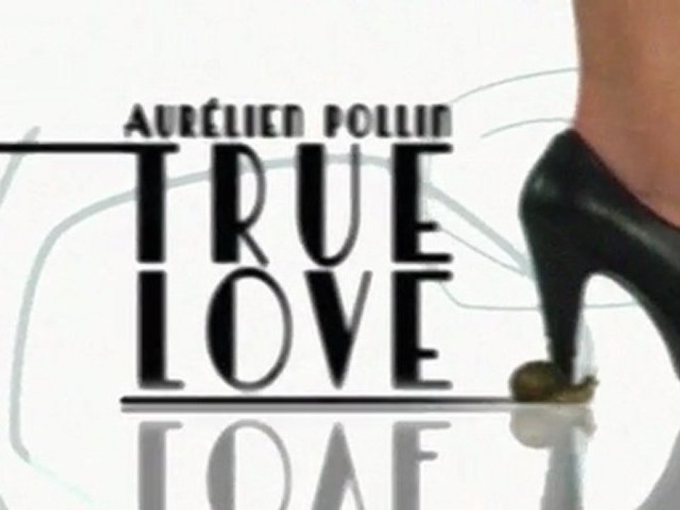 TRUE LOVE - AURELIEN POLLIN