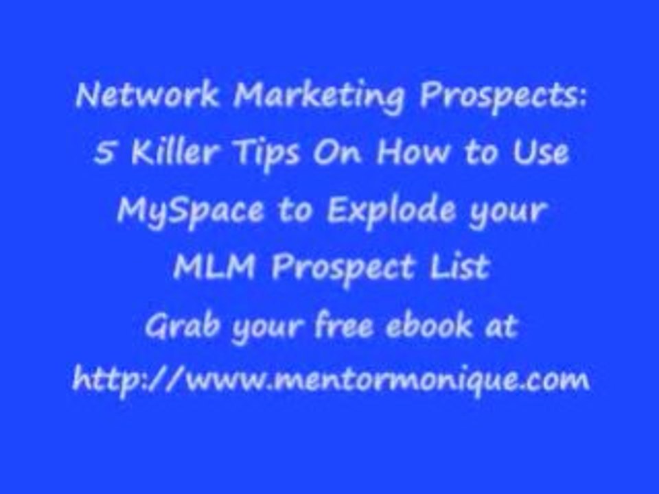 Network Marketing Prospect-More Killer Myspace Tips