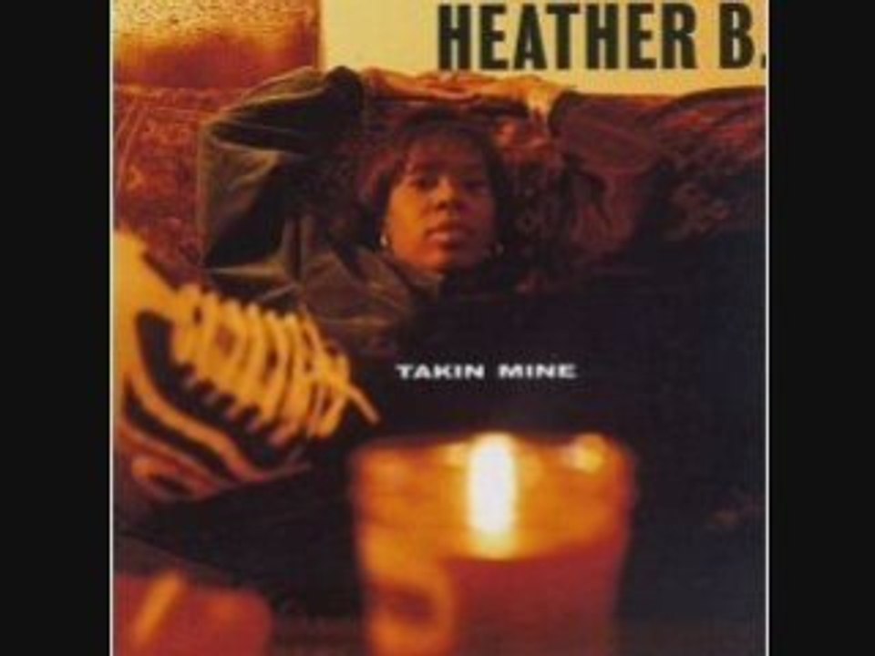 HEATHER B - Da heartbreaka