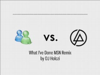 What I've Done MSN Remix with the sounds of MSN