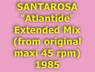 SANTAROSA "Atlantide" Extended Mix 1985