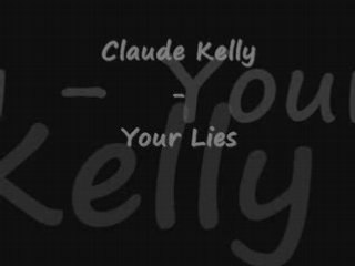 Claude Kelly - your lies