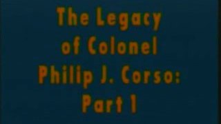 The Legacy of colonel Philip Jr. Corso Part1 - 1/3