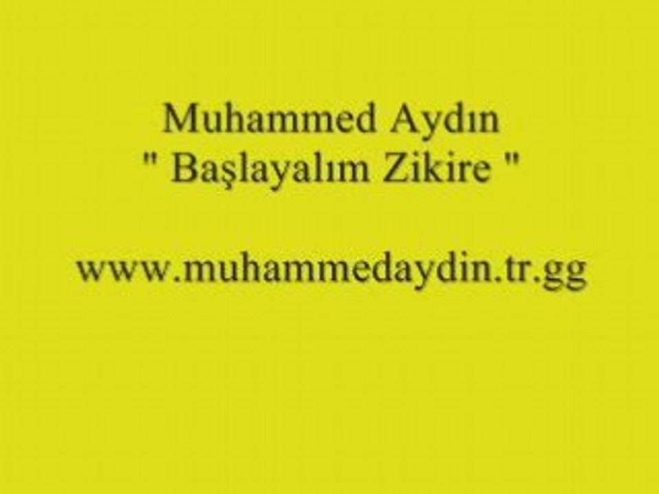 Muhammed Aydın başlayalım zikire