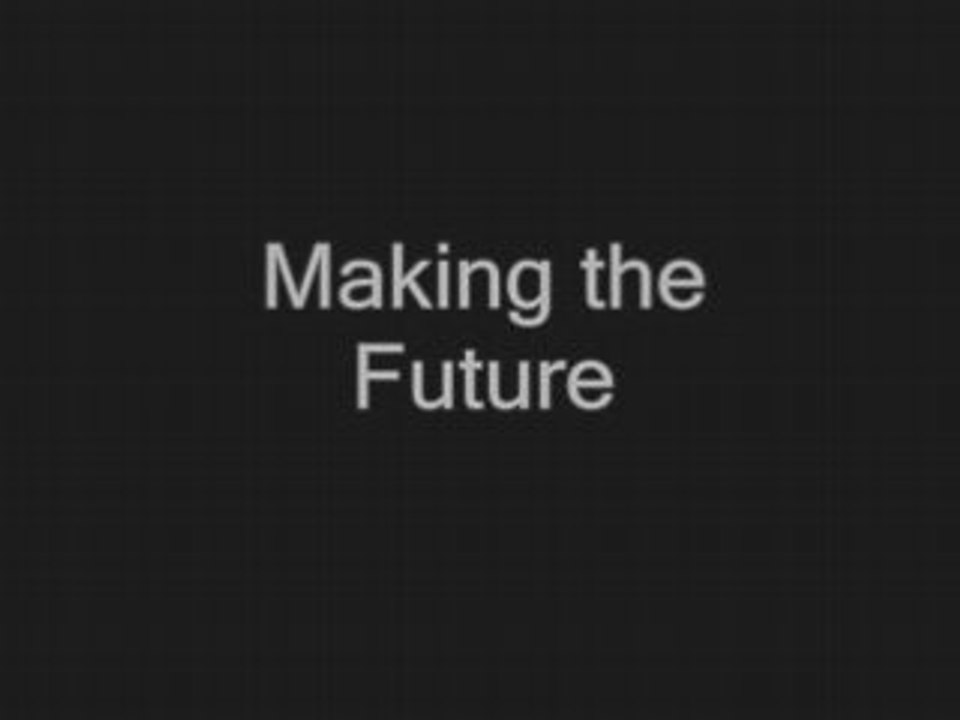 Making the Future