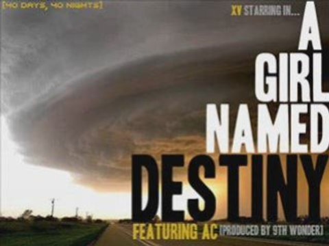 XV - A girl names destiny (feat AC) (prod 9th Wonder)