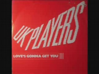 UK Players - Loves Gonna Get You