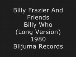 Billy Frazier And Friends - Billy Who (Long Version)