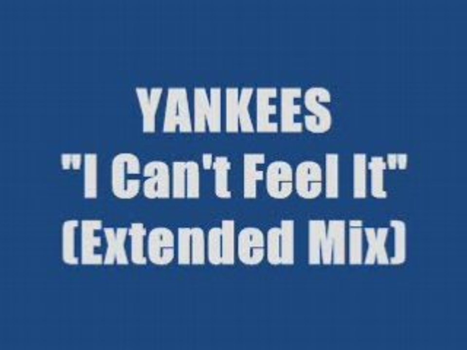 Yankees - I Can't Feel It (maxi version)