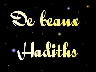 DE BEAUX HADITHS---> N°2