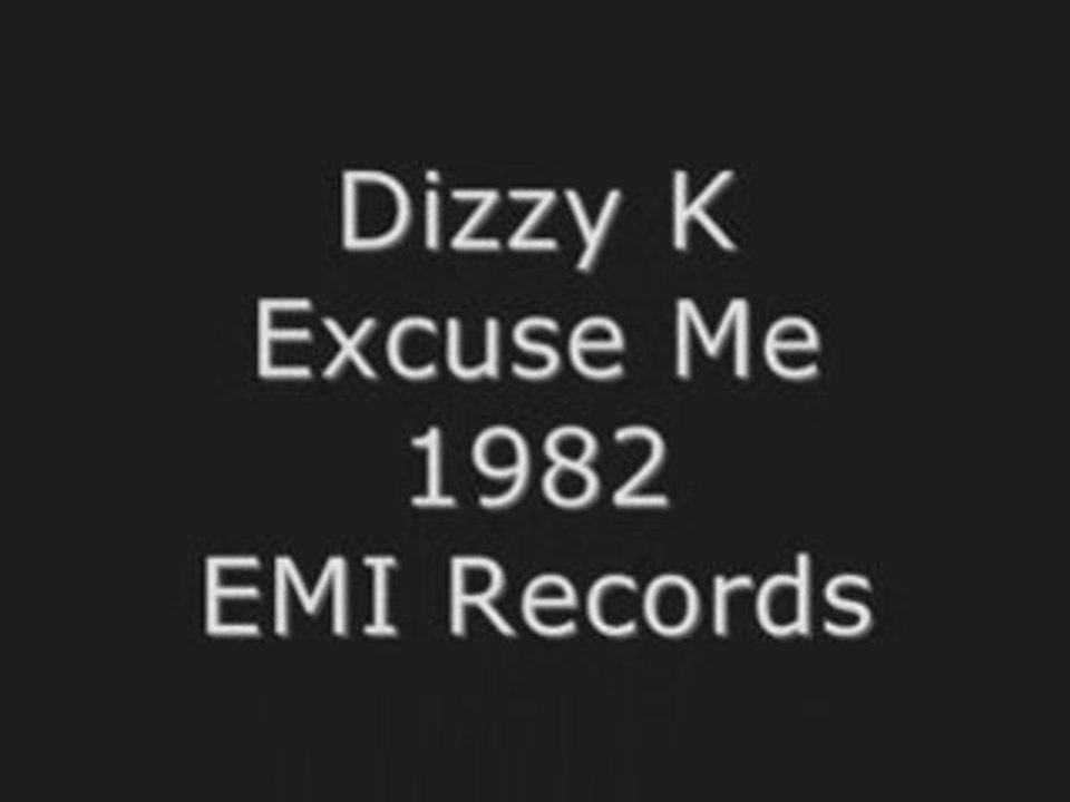 Dizzy K - Excuse Me