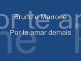 Bruno e Marrone - Por te amar demais