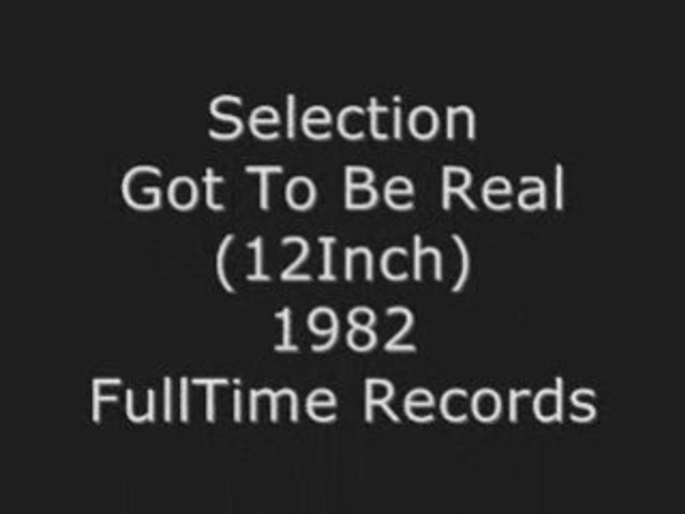 Selection - Got To Be Real (12Inch)