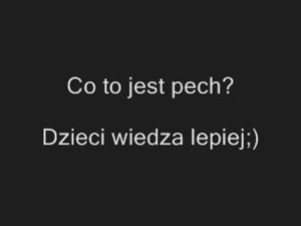 Co to jest pech? dzieci wiedza lepiej http://www.clipmix.pl/