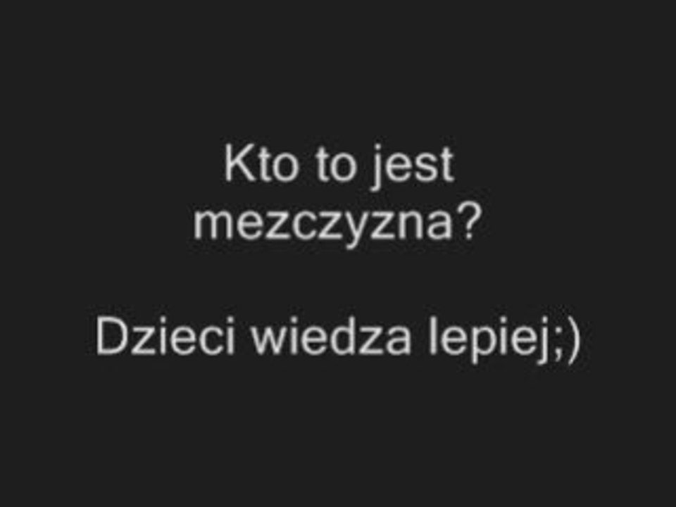 Kto to jest mezczyzna? Dzieci wiedza lepiej http://www.clipmix.pl/