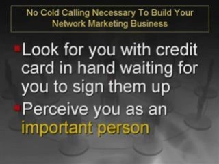 No cold calling necessary for Network Marketing