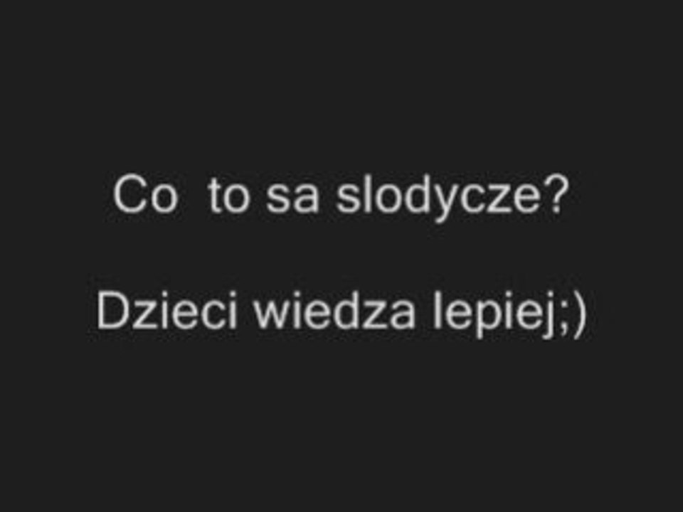 Co to sa slodycze? Dzieci wiedza lepiej http://www.clipmix.pl/