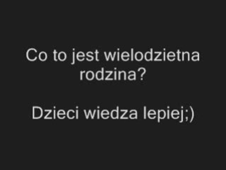 Co to jest wielodzietna rodzina? Dzieci wiedza lepiej http://www.clipmix.pl/