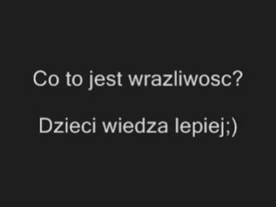 Co to jest wrazliwosc? Dzieci wiedza lepiej http://www.clipmix.pl/