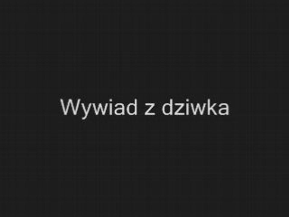 Wywiad z dziwka http://www.clipmix.pl/