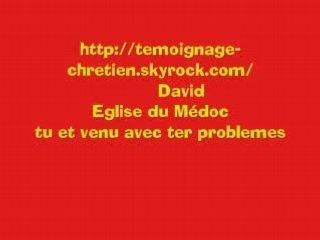 Cantique David (tu est venu avec ter problemes)