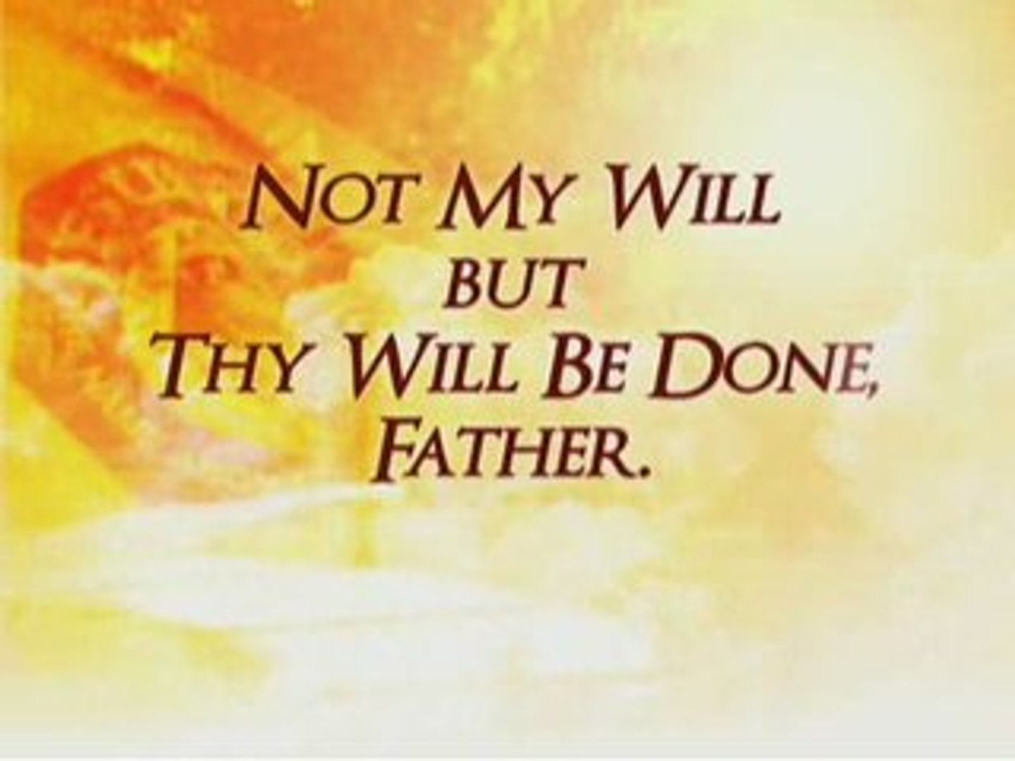Almighty Father, not my will but, Thy will be done' - video dailymotion