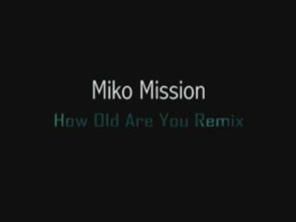 VERSION RARE "Miko mission - How old R U rmx"