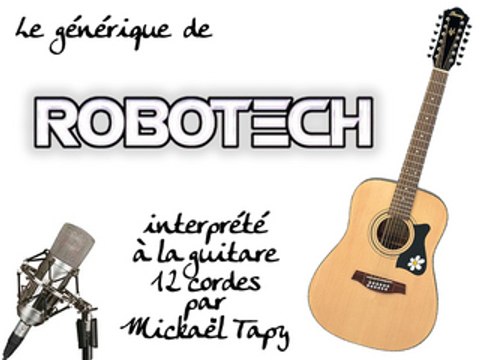 Robotech (générique à la guitare 12 cordes)