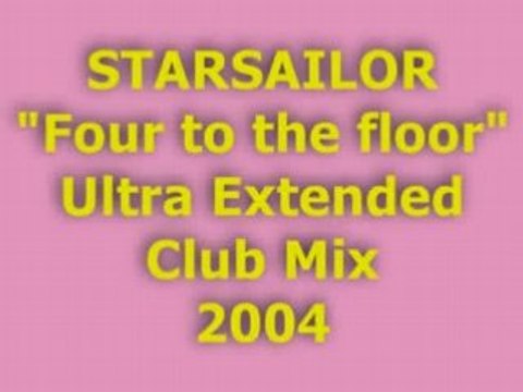 STARSAILOR "Four to the floor" Ultra Extended Mix 2004 - Vidéo Dailymotion