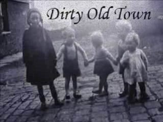 Dirty old town