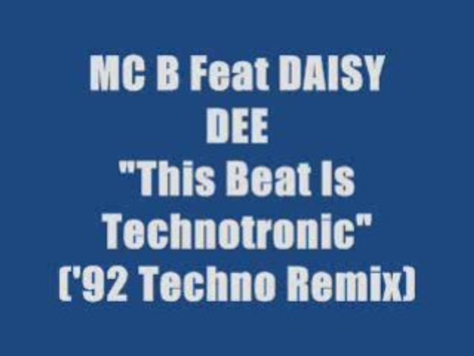 MC B Feat DAISY DEE  - This Beat Is Technotronic (Techno 92)