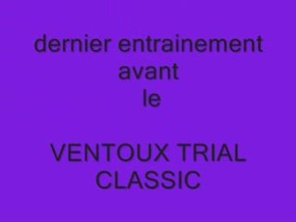 Dernier entrainement avant le Ventoux Trial Classic