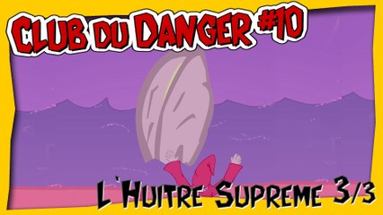 Club du Danger #10 - L'Huître Suprême 3/3