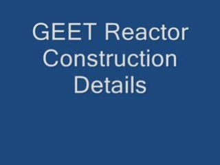 GEET Reactor Construction Details
