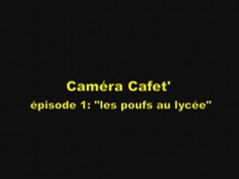 Caméra Cafet': épisode 1 les poufs
