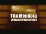 TITO MENDOZA CLIP PROMO STREET ALBUM CONDAMNÉ UNDERGROUND