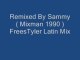 Remixed By Sammy ( Mixman 1990 ) FreesTyler Latin Mix