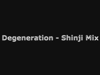 Degeneration - Shinji Mix